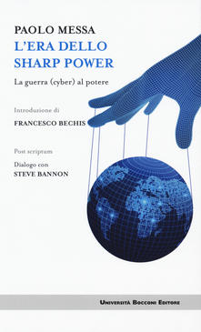 Paolo Messa - L'era della sharp power: la guerra cyber al potere - Università Bocconi Editore